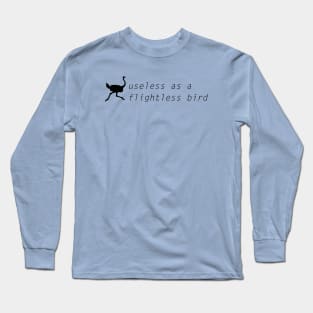 Useless Ostrich Long Sleeve T-Shirt